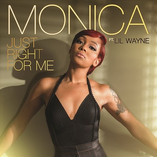 Just Right for Me Monica feat. Lil Wayne