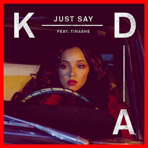 Just Say KDA feat. Tinashe