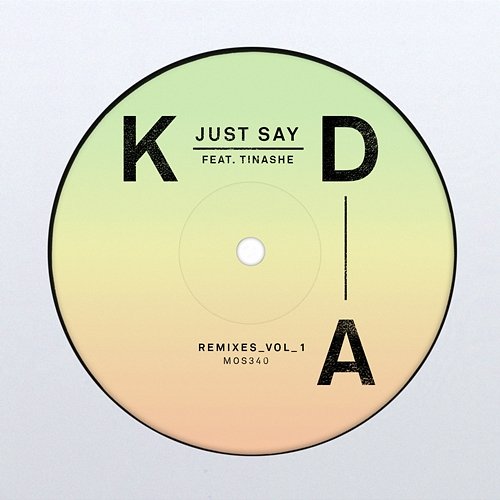 Just Say (Remixes, Vol. 1) KDA feat. Tinashe