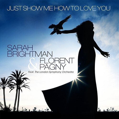 Just Show Me How To Love You Sarah Brightman, Florent Pagny