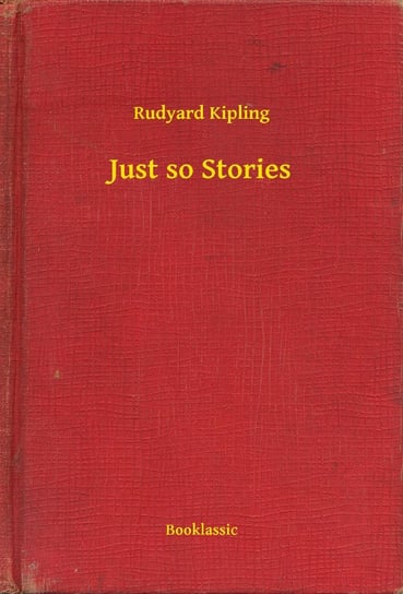 Just so Stories Kipling Rudyard