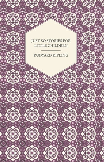 Just So Stories for Little Children Kipling Rudyard