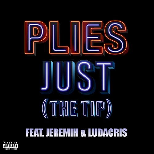 Just (The Tip) Ludacris, Plies feat. Jeremih
