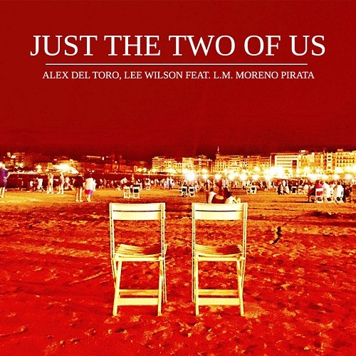 Just The Two Of Us Alex del Toro, Lee Wilson feat. L.M. Moreno Pirata