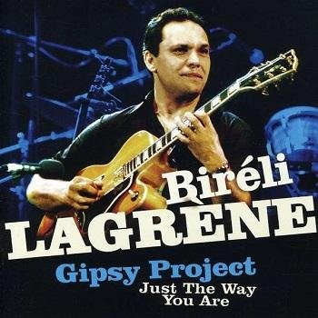 Just The Way You Are Bireli Lagrene Gipsy Project