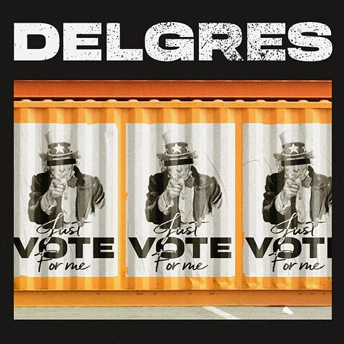 Just Vote for Me Delgres