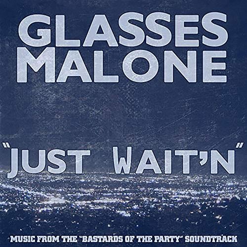Just Waitn' Glasses Malone feat. Scrives