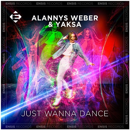 Just Wanna Dance Alannys Weber & YAKSA