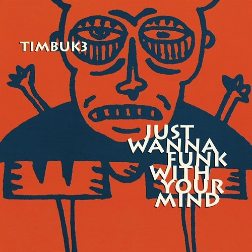 Just Wanna Funk With Your Mind Timbuk 3