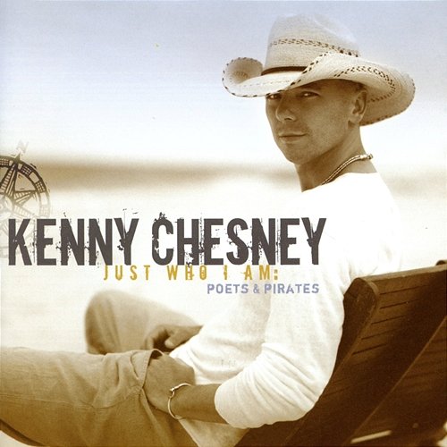 Just Who I Am: Poets & Pirates Kenny Chesney