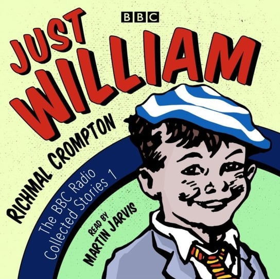 Just William: A BBC Radio Collection Crompton Richmal