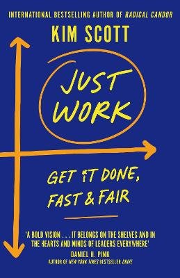 Just Work: Get Sh*t Done, Fast and Fair Scott Kim