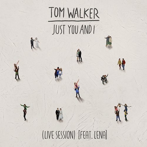 Just You and I Tom Walker feat. Lena
