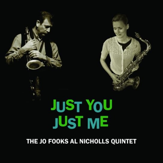 Just You, Just Me The Jo Fooks Al Nicholls Quintet