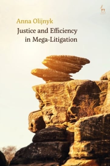 Justice and Efficiency in Mega-Litigation Anna Olijnyk