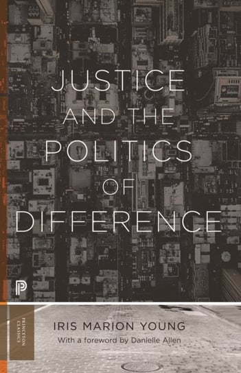 Justice and the Politics of Difference Iris Marion Young