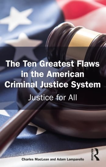 Justice for All: Repairing American Criminal Justice Charles E. Chuck Maclean, Adam Lamparello