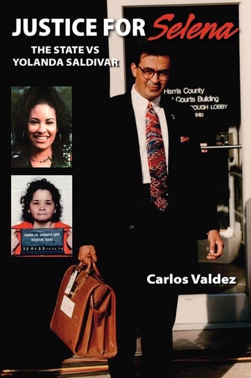 Justice for Selena -The State Versus Yolanda Saldivar Valdez Carlos
