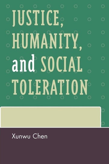 Justice, Humanity and Social Toleration Chen Xunwu