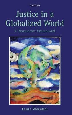 Justice in a Globalized World: A Normative Framework Valentini Laura