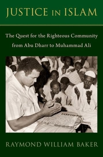 Justice in Islam The Quest for the Righteous Community From Abu Dharr