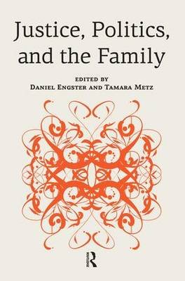 Justice, Politics, and the Family Engster Daniel, Metz Tamara