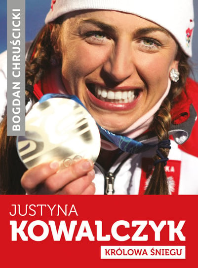 Justyna Kowalczyk. Królowa śniegu Chruścicki Bogdan