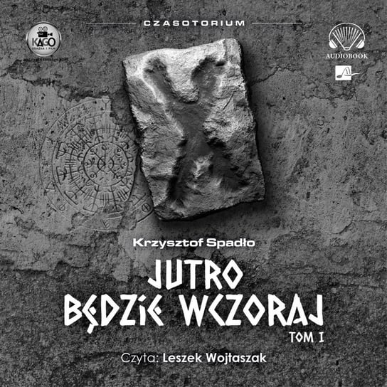 Jutro będzie wczoraj. Czasotorium. Tom 1 - audiobook Spadło Krzysztof