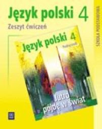 Jutro pójdę w świat. Język polski. Zeszyt ćwiczeń. Klasa 4. Szkoła podstawowa Dobrowolska Hanna