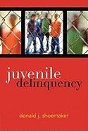 Juvenile Delinquency Shoemaker Donald J.