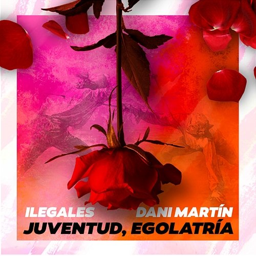 Juventud, egolatría Ilegales feat. Dani Martín