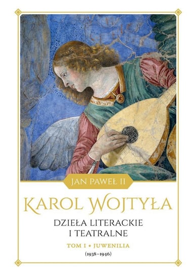 Juwenilia (1938-1946). Dzieła literackie i teatralne Wojtyła Karol