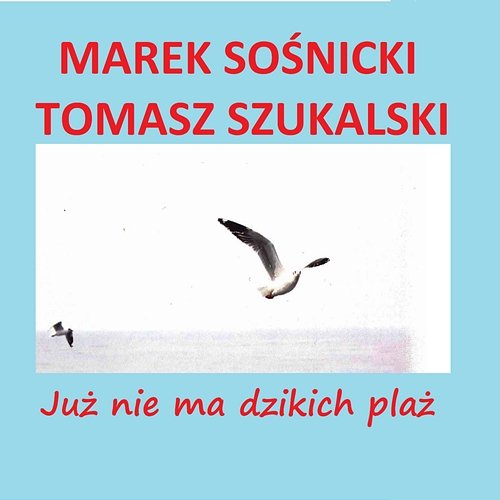 Już nie ma dzikich plaż Marek Sośnicki, Tomasz Szukalski