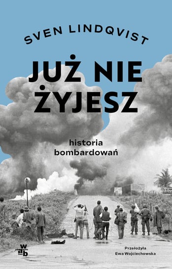 Już nie żyjesz. Historia bombardowania Lindqvist Sven