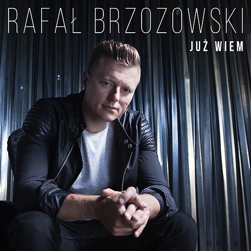 Juz Wiem Rafał Brzozowski