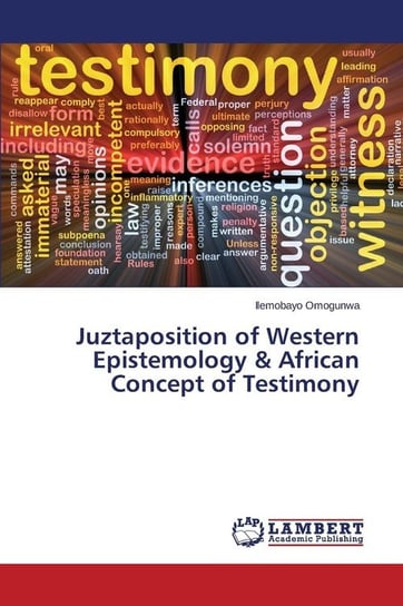 Juztaposition of Western Epistemology & African Concept of Testimony Omogunwa Ilemobayo