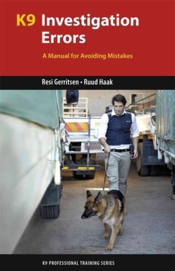 K9 Investigation Errors: A Manual for Avoiding Mistakes Ruud Haak, Resi Gerritsen