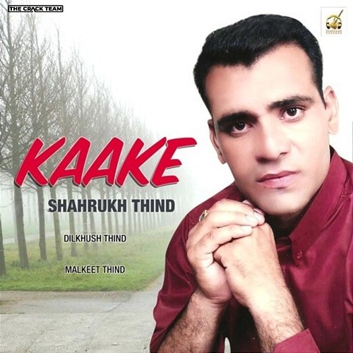 Kaake Malkeet Thind, Dilkhush Thind, Shahrukh Thind