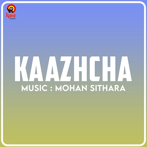 Kaazhcha (Original Motion Picture Soundtrack) Mohan Sithara, Kaithapram & K. J. Singh