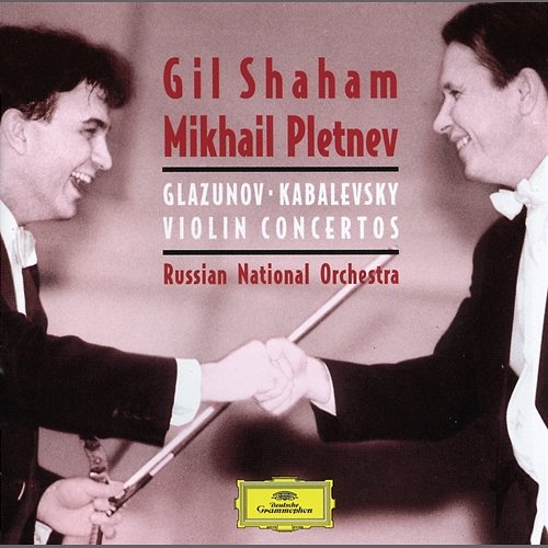 Kabalevsky:Violin Concerto/Glazunov: Violin Concerto/Tchaikovsky: Souvenir d'u lieu cher, &c. Gil Shaham, Russian National Orchestra, Mikhail Pletnev