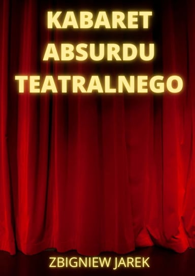 Kabaret Absurdu Teatralnego Jarek Zbigniew