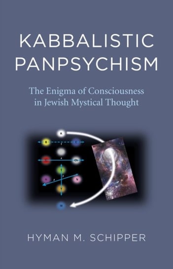 Kabbalistic Panpsychism - The Enigma of Consciousness in Jewish Mystical Thought Hyman M. Schipper