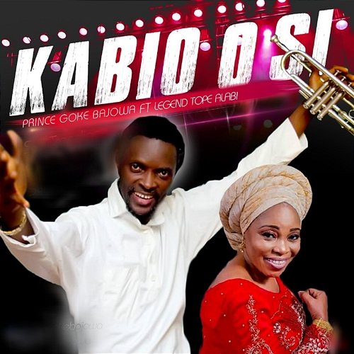 Kabio O Si Prince Goke Bajowa feat. Tope Alabi