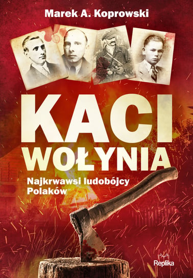 Kaci Wołynia. Koprowski Marek A.