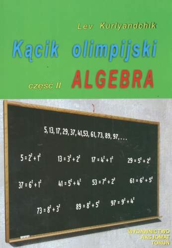 Kącik olimpijski. Część 2. Algebra Kurlyandchik Lev