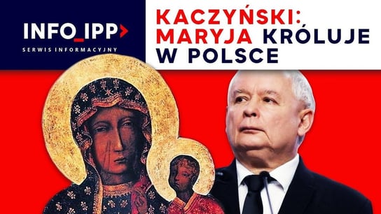 Kaczyński: Maryja króluje w Polsce | Serwis info 10.07.2023 - Idź Pod Prąd Nowości - podcast Opracowanie zbiorowe