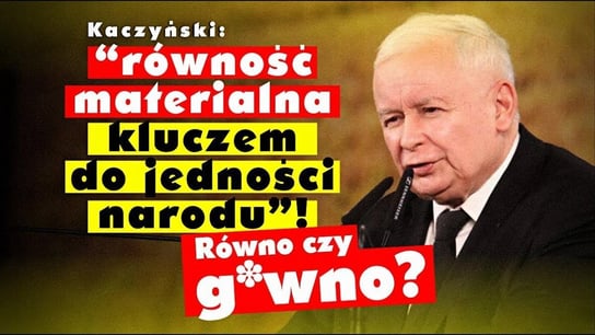 Kaczyński: “równość materialna kluczem do jedności narodu”! Wracamy do PRL-u? - Idź Pod Prąd Na Żywo - podcast Opracowanie zbiorowe