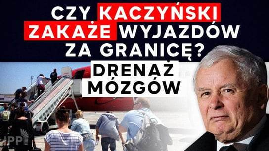 Kaczyński zakaże wyjazdów do pracy za granicę? Drenaż mózgów! | IPP TV - Idź Pod Prąd Na Żywo - podcast Opracowanie zbiorowe
