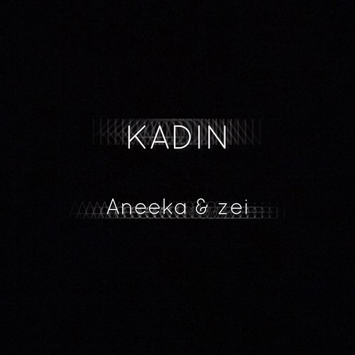 Kadın (Live) Aneeka & zei