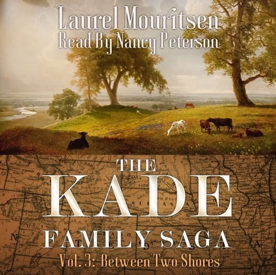 Kade Family Saga, Vol. 3 Mouritsen Laurel